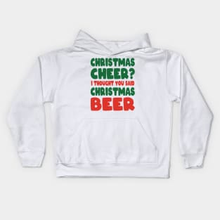 Christmas Cheer I Thought you said Christmas beer Kids Hoodie